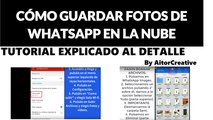 Cómo guardar fotos de whatsapp en la nube | Tutorial 2017