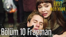 Hayat Bazen Tatlıdır 10. Bölüm Fragman