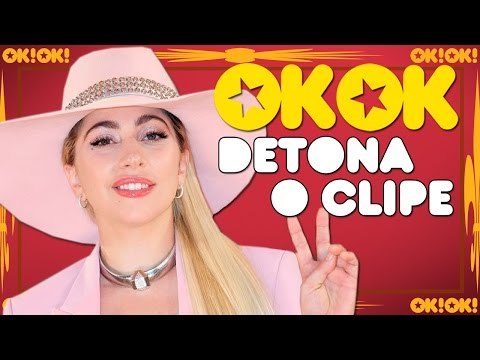 Lady Gaga te dá muitos motivos | OKOK Detona o clipe