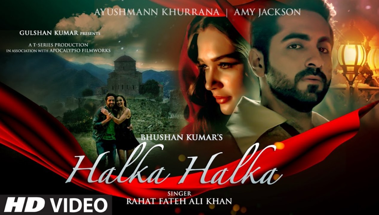 HALKA HALKA Full Song HD _ Rahat Fateh Ali Khan Feat. Ayushmann Khurrana _ Amy Jackson _ T-Series