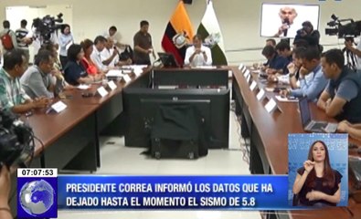 Presidente Correa informó los datos que ha dejado hasta el momento el sismo de 5.8