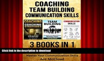 Read Book Coaching: Team Building: Communication Skills: 3 Books in 1: World s Best Coaching
