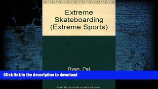 Read Book Extreme Skateboarding (Extreme Sports) Full Book