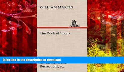 Read Book The Book of Sports: Containing Out-Door Sports, Amusements and Recreations, Including