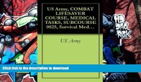 Pre Order US Army, COMBAT LIFESAVER COURSE, MEDICAL TASKS, SUBCOURSE 0825, Survival Medical Manual