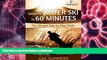 Read Book Learn to Water Ski in 60 Minutes: - Your Simple Step by Step Guide On Book