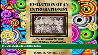 Pre Order Evolution Of An Integrationist: My Navigation Through Race Relations   Maturation