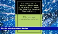 Read Book US Army, SELF-AID/BUDDY-AID, SUBCOURSE IS0877, EDITION A, Survival Medical Manual