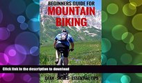 Pre Order Beginners Guide For Mountain Biking: Gear, Skills, Essential Tips Kindle eBooks
