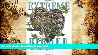 Read Book Extreme Birder: One Woman s Big Year On Book