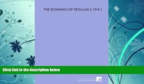 PDF  The Economics of Retailing [ 1919 ] Paul H. (Paul Henry) Nystrom Full Book