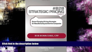 Read Online # B2B Strategic Pricing Tweet Book01: Game-Changing Pricing Strategies for