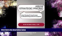 Read Online # B2B Strategic Pricing Tweet Book01: Game-Changing Pricing Strategies for