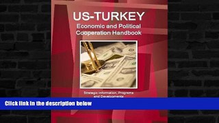 Read Online Us - Turkey Economic and Political Cooperation Handbook - Strategic Information,