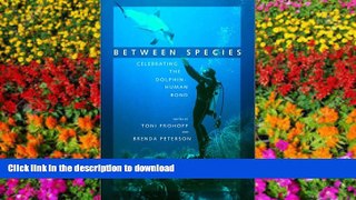 PDF Between Species: Celebrating the Dolphin-Human Bond On Book