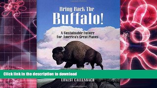 READ Bring Back the Buffalo!: A Sustainable Future For America s Great Plains