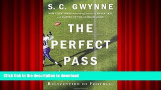 Free [PDF] The Perfect Pass: American Genius and the Reinvention of Football Full Book