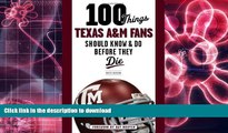 Pre Order 100 Things Texas A M Fans Should Know   Do Before They Die (100 Things...Fans Should