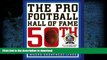 READ The Pro Football Hall of Fame 50th Anniversary Book: Where Greatness Lives Kindle eBooks