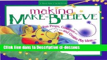 Télécharger Making Make-Believe: Fun Props, Costumes and Creative Play Ideas Livre Complet