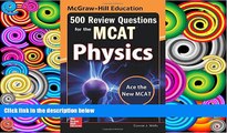 Pre Order McGraw-Hill Education 500 Review Questions for the MCAT: Physics Connie J. Wells On CD