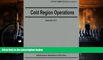 Price Cold Region Operations (ATTP 3-97.11 / MCRP 3-35.1D) Department of the Army For Kindle