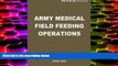 Best Price Army Medical Field Feeding Operations (FM 4-02.56) Department of the Army PDF