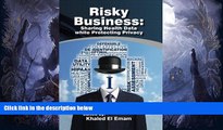 Buy NOW  Risky Business: Sharing Health Data While Protecting Privacy   Full Book