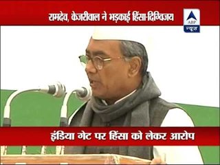 Digvijay blames Ramdev, Kejriwal for violence in Delhi