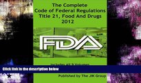 Buy  The Complete Code of Federal Regulations, Title 21, Food And Drugs, FDA Regulations, 2016