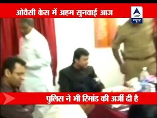 Court to decide on police remand of Owaisi today