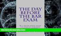 Best Price The DAY BEFORE the BAR EXAM: By a writer whose entire bar exam was published as model