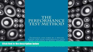 Best Price The Performance Test Method: Technique and form by a writer whose bar exam performance