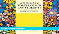 Best Price A Summary Torts Law For Law Students: Easy Law School Semester Reading - LOOK INSIDE!