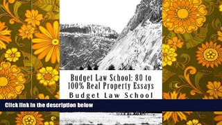 Price Budget Law School: 80 to 100% Real Property Essays: No More Law School Tears Budget Law