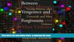 PDF [FREE] DOWNLOAD  Between Vengeance and Forgiveness: Facing History after Genocide and Mass