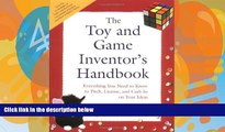 Online Richard C. Levy The Toy and Game Inventor s Handbook: Everything You Need to Know to Pitch,