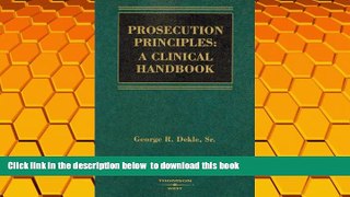 PDF [DOWNLOAD] Prosecution Principles: A Clinical Handbook (American Casebook Series) FOR IPAD