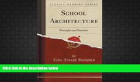 Price School Architecture: Principles and Practices (Classic Reprint) John Joseph Donovan On Audio