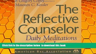 BEST PDF  The Reflective Counselor: Daily Meditations for Lawyers READ ONLINE