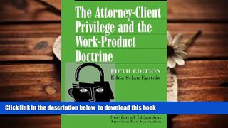 PDF [FREE] DOWNLOAD  The Attorney-Client Privilege and the Work-Product Doctrine, Fifth Edition (2