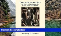 Online Brian J. Stephens Only Morons Say 