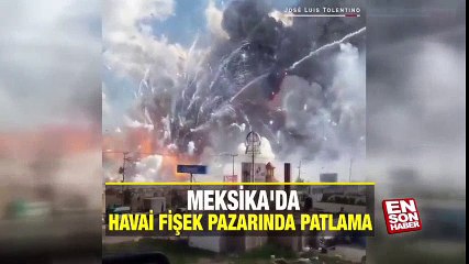 Meksika'da havai fişek pazarında patlama | En Son Haber