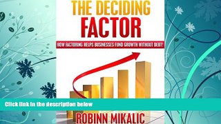 Best Price THE DECIDING FACTOR: How Factoring Helps Businesses Fund Growth Without Debt! (The