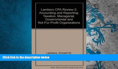 Best Price Lambers CPA Review 2: Accounting and Reporting; Taxation, Managerial, Governmental and