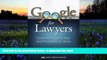 PDF [FREE] DOWNLOAD  Google for Lawyers: Essential Search Tips and Productivity Tools BOOK ONLINE