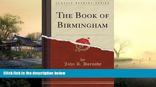 Price The Book of Birmingham (Classic Reprint) John R. Hornady For Kindle