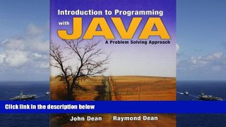 Best Price Introduction to Programming with Java: A Problem Solving Approach John S. Dean For Kindle
