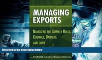 Price Managing Exports: Navigating the Complex Rules, Controls, Barriers, and Laws Frank Reynolds