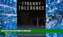 PDF [DOWNLOAD] The Tyranny of Tolerance: A Sitting Judge Breaks the Code of Silence to Expose the